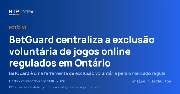 BetGuard centraliza a exclusão voluntária de jogos online regulados em Ontário