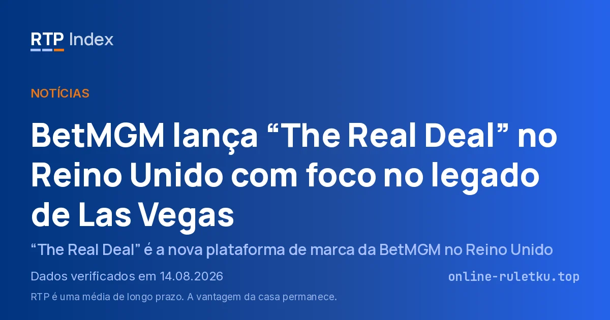 BetMGM lança “The Real Deal” no Reino Unido com foco no legado de Las Vegas