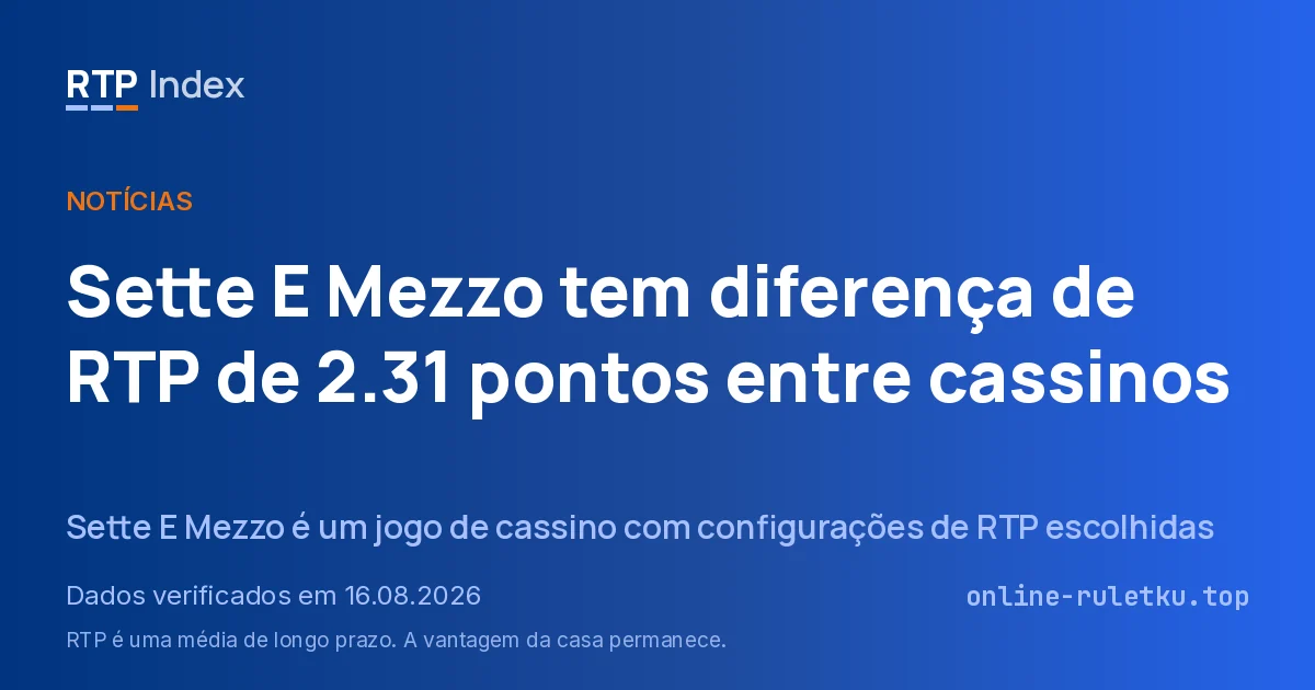 Sette E Mezzo tem diferença de RTP de 2.31 pontos entre cassinos