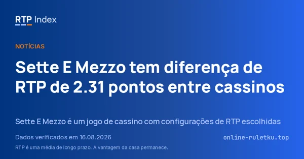 Sette E Mezzo tem diferença de RTP de 2.31 pontos entre cassinos