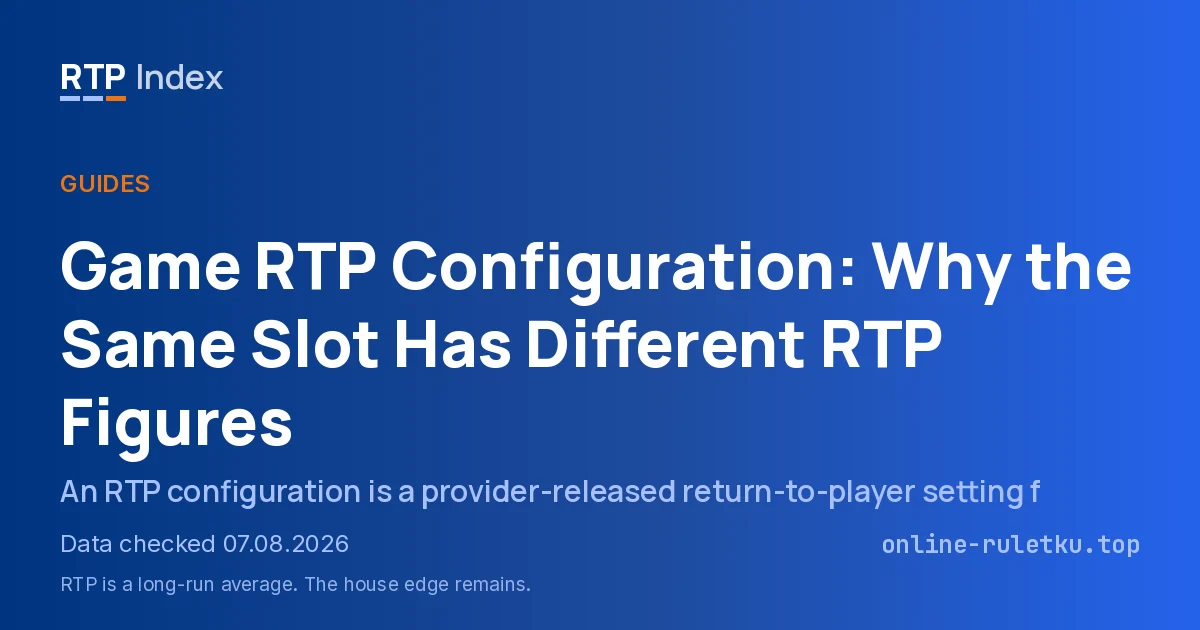 Game RTP Configuration: Why the Same Slot Has Different RTP Figures