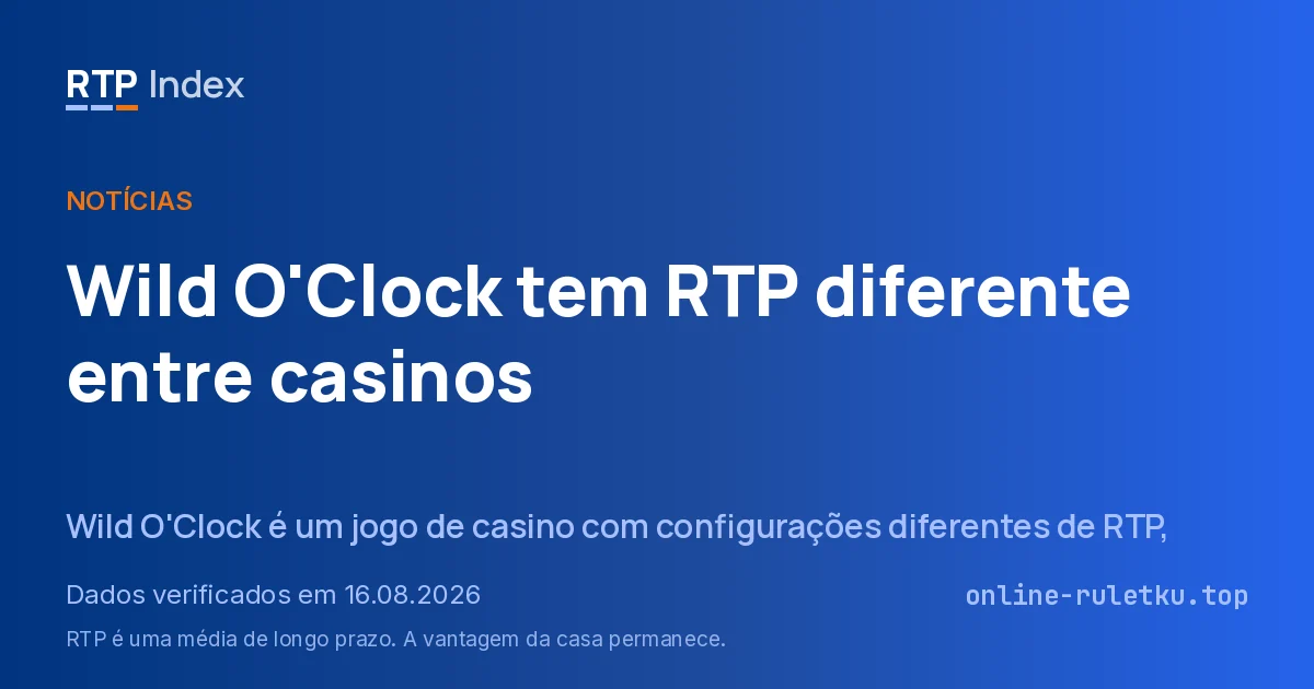 Wild O'Clock tem RTP diferente entre casinos