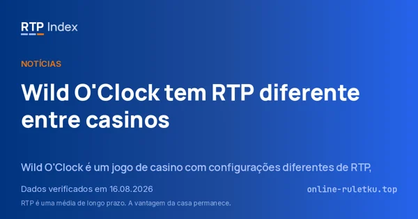 Wild O'Clock tem RTP diferente entre casinos