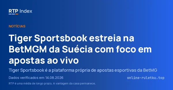 Tiger Sportsbook estreia na BetMGM da Suécia com foco em apostas ao vivo