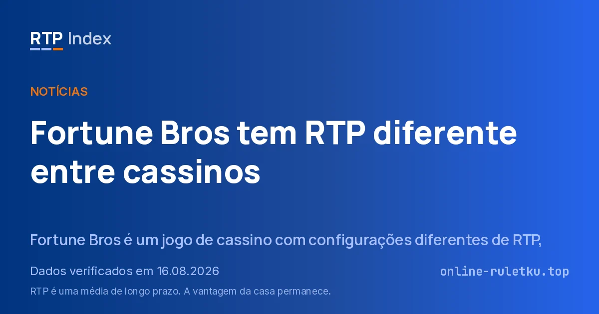Fortune Bros tem RTP diferente entre cassinos