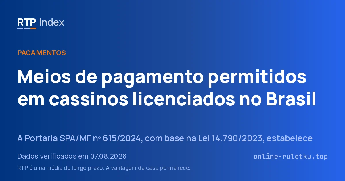 Meios de pagamento permitidos em cassinos licenciados no Brasil