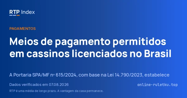 Meios de pagamento permitidos em cassinos licenciados no Brasil