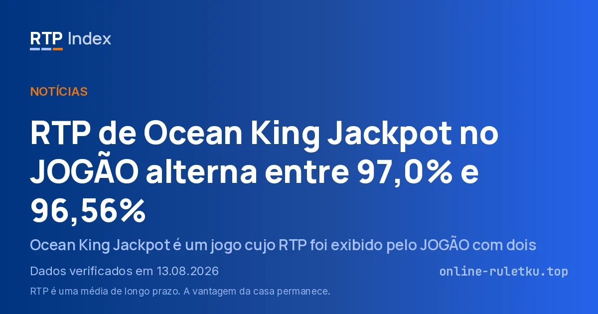 RTP de Ocean King Jackpot no JOGÃO alterna entre 97,0% e 96,56%