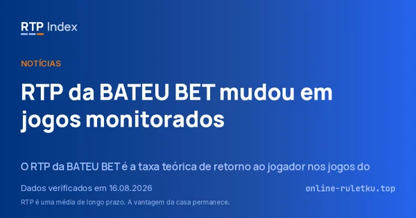 RTP da BATEU BET mudou em jogos monitorados