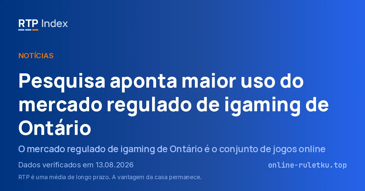 Pesquisa aponta maior uso do mercado regulado de igaming de Ontário