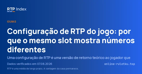 Configuração de RTP do jogo: por que o mesmo slot mostra números diferentes
