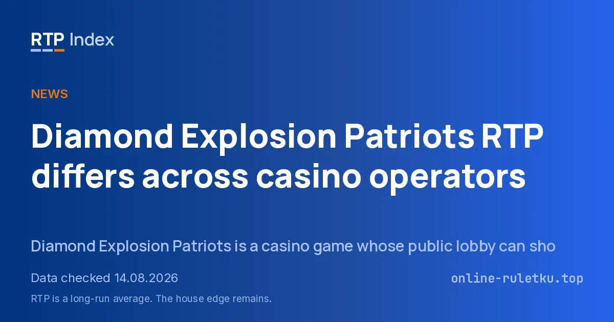 Diamond Explosion Patriots RTP differs across casino operators