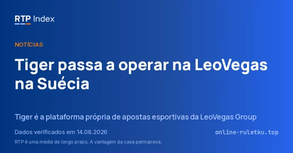 Tiger passa a operar na LeoVegas na Suécia