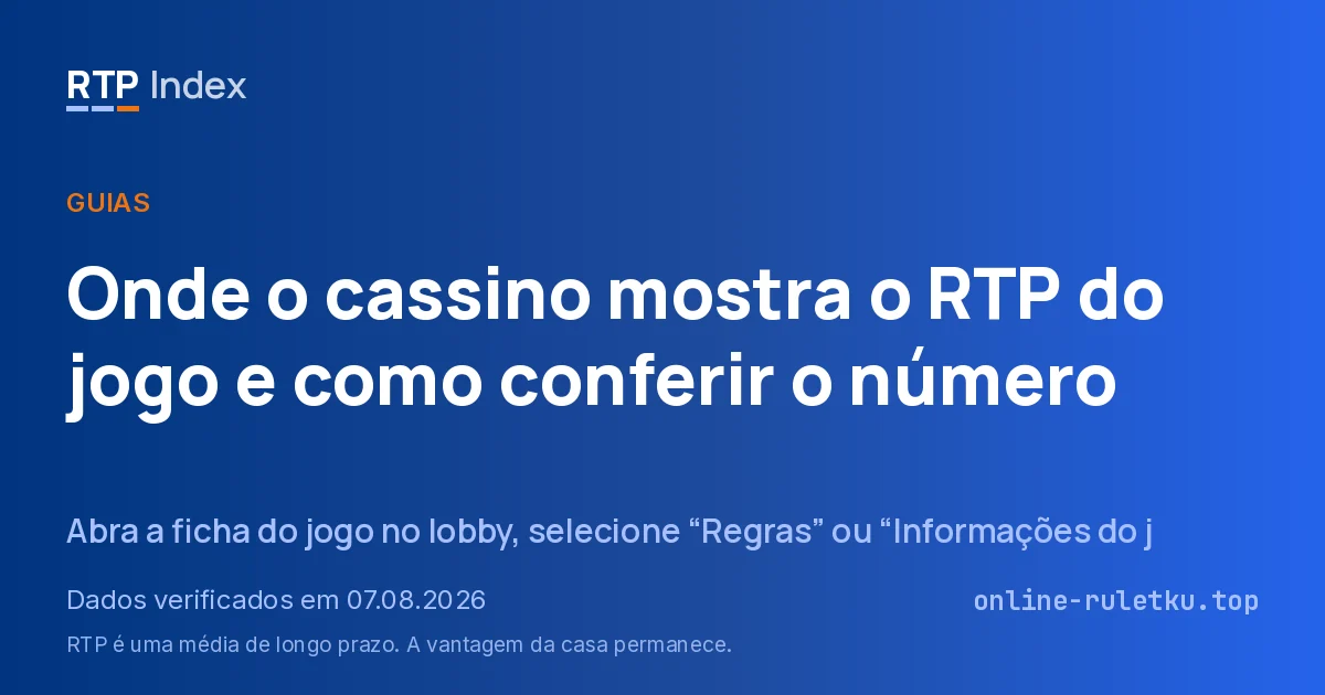 Onde o cassino mostra o RTP do jogo e como conferir o número