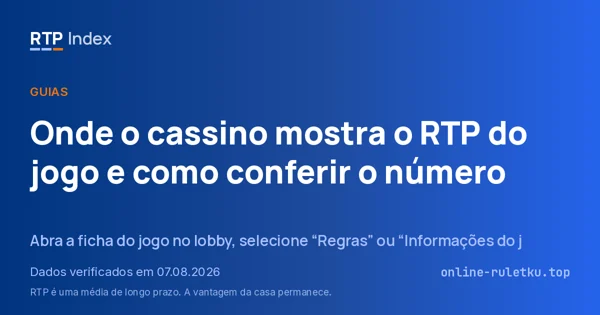 Onde o cassino mostra o RTP do jogo e como conferir o número